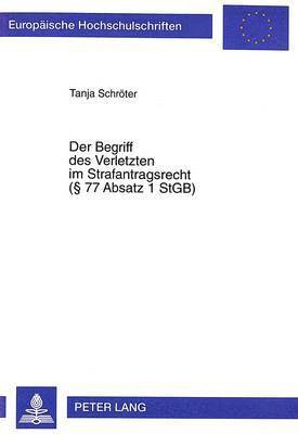 bokomslag Der Begriff Des Verletzten Im Strafantragsrecht (§ 77 Absatz 1 Stgb)
