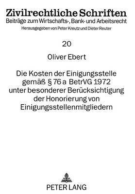 bokomslag Die Kosten Der Einigungsstelle Gemae 76 a Betrvg 1972 Unter Besonderer Beruecksichtigung Der Honorierung Von Einigungsstellenmitgliedern