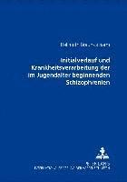 bokomslag Initialverlauf Und Krankheitsverarbeitung Der Im Jugendalter Beginnenden Schizophrenien