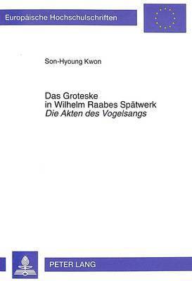 bokomslag Das Groteske in Wilhelm Raabes Spaetwerk- «Die Akten Des Vogelsangs»