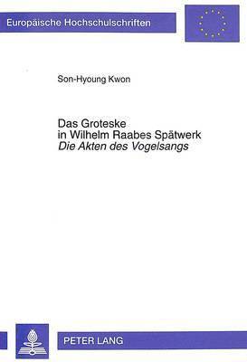 bokomslag Das Groteske in Wilhelm Raabes Spaetwerk- Die Akten Des Vogelsangs