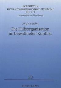 bokomslag Die Hilfsorganisation Im Bewaffneten Konflikt