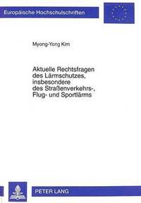 bokomslag Aktuelle Rechtsfragen Des Laermschutzes, Insbesondere Des Straenverkehrs-, Flug- Und Sportlaerms