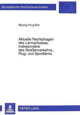 bokomslag Aktuelle Rechtsfragen Des Laermschutzes, Insbesondere Des Straenverkehrs-, Flug- Und Sportlaerms