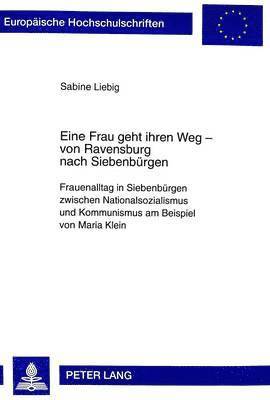 Sabine Liebig - Eine Frau Geht Ihren Weg - Von Ravensburg Nach Siebenbuergen, Häftad