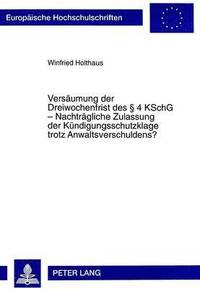 bokomslag Versaeumung Der Dreiwochenfrist Des 4 Kschg - Nachtraegliche Zulassung Der Kuendigungsschutzklage Trotz Anwaltsverschuldens?