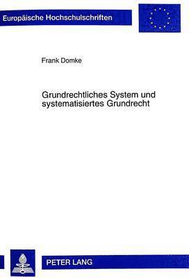 Frank Domke - Grundrechtliches System Und Systematisiertes Grundrecht, Häftad