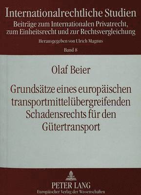 bokomslag Grundsaetze Eines Europaeischen Transportmitteluebergreifenden Schadensrechts Fuer Den Guetertransport