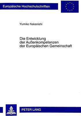 bokomslag Die Entwicklung Der Auenkompetenzen Der Europaeischen Gemeinschaft