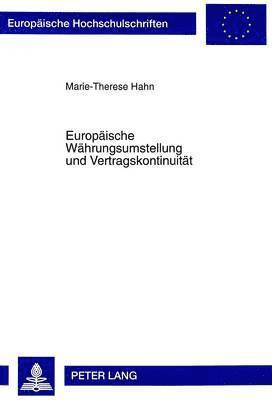 Marie-Therese Hahn - Europaeische Waehrungsumstellung Und Vertragskontinuitaet, Häftad
