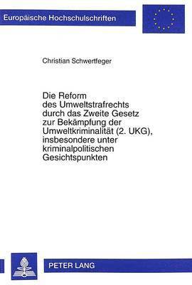 bokomslag Die Reform Des Umweltstrafrechts Durch Das Zweite Gesetz Zur Bekaempfung Der Umweltkriminalitaet (2. Ukg), Insbesondere Unter Kriminalpolitischen Gesichtspunkten