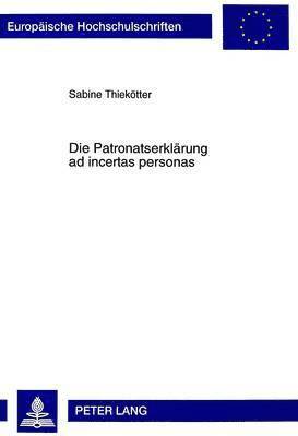 bokomslag Die Patronatserklaerung Ad Incertas Personas