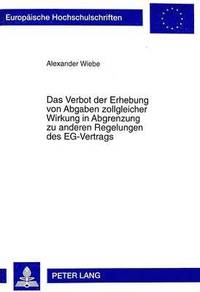 bokomslag Das Verbot Der Erhebung Von Abgaben Zollgleicher Wirkung in Abgrenzung Zu Anderen Regelungen Des Eg-Vertrags