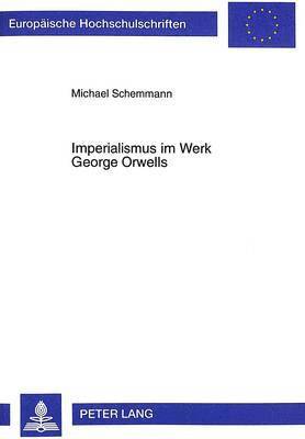 Michael Schemmann - Imperialismus Im Werk George Orwells, Häftad