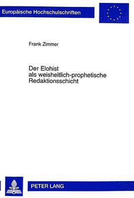 Der Elohist ALS Weisheitlich-Prophetische Redaktionsschicht 1