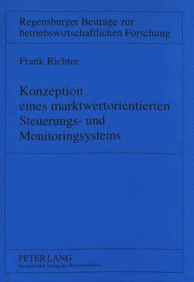 Frank Richter, Jochen Drukarczyk - Konzeption Eines Marktwertorientierten Steuerungs- Und Monitoringsystems, Häftad