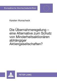 bokomslag Uebernahmeregelung - eine Alternative zum Schutz von Minderheitsaktionaeren abhaengiger Aktiengesellschaften?
