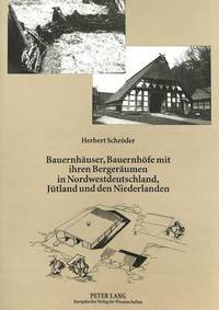 bokomslag Bauernhaeuser, Bauernhoefe Mit Ihren Bergeraeumen in Nordwestdeutschland, Juetland Und Den Niederlanden