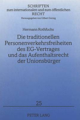 bokomslag Die Traditionellen Personenverkehrsfreiheiten Des Eg-Vertrages Und Das Aufenthaltsrecht Der Unionsbuerger