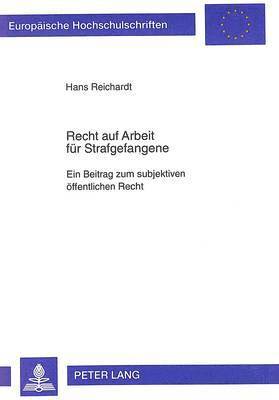 Hans Reichardt - Recht Auf Arbeit Fuer Strafgefangene, Häftad