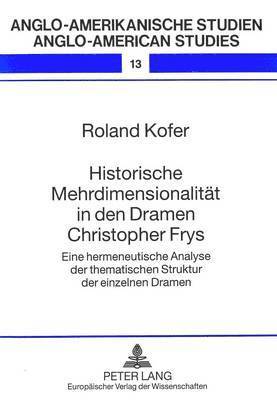 bokomslag Historische Mehrdimensionalitaet in Den Dramen Christopher Frys