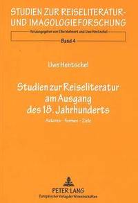 bokomslag Studien Zur Reiseliteratur Am Ausgang Des 18. Jahrhunderts