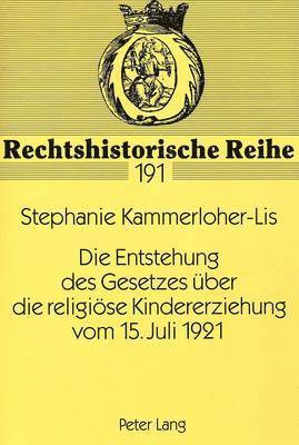 Die Entstehung Des Gesetzes Ueber Die Religioese Kindererziehung Vom 15. Juli 1921 1