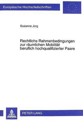 Rechtliche Rahmenbedingungen Zur Raeumlichen Mobilitaet Beruflich Hochqualifizierter Paare 1