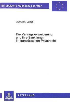 Die Vertragsverweigerung Und Ihre Sanktionen Im Franzoesischen Privatrecht