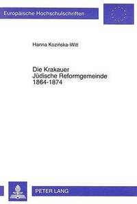 bokomslag Die Krakauer Juedische Reformgemeinde 1864-1874