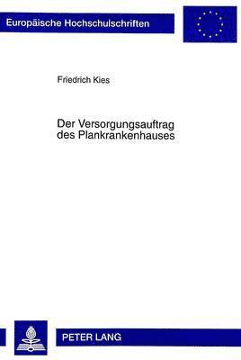 Friedrich Kies - Der Versorgungsauftrag Des Plankrankenhauses, Häftad