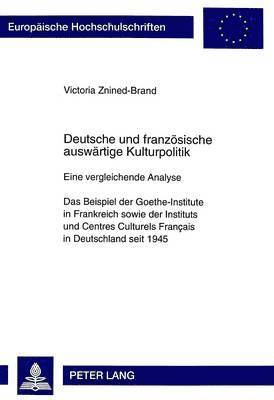 bokomslag Deutsche Und Franzoesische Auswaertige Kulturpolitik