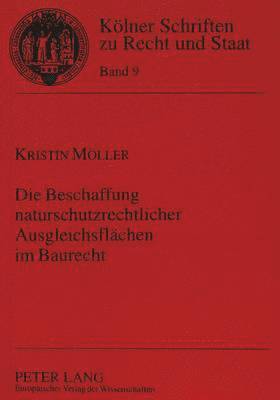 bokomslag Die Beschaffung Naturschutzrechtlicher Ausgleichsflaechen Im Baurecht