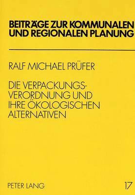 bokomslag Die Verpackungsverordnung Und Ihre Oekologischen Alternativen