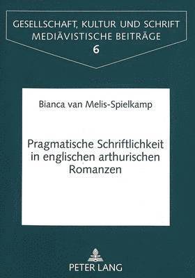 bokomslag Pragmatische Schriftlichkeit in englischen arthurischen Romanzen