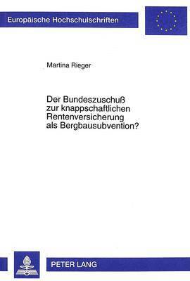 bokomslag Der Bundeszuschu Zur Knappschaftlichen Rentenversicherung ALS Bergbausubvention?