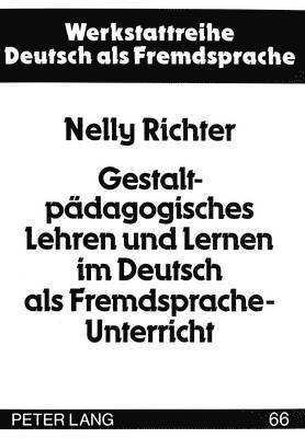 bokomslag Gestaltpaedagogisches Lehren Und Lernen Im Deutsch ALS Fremdsprache-Unterricht