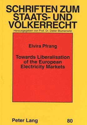 Elvira Pfrang, Ruth Rupp - Towards Liberalisation of the European Electricity Markets, Häftad