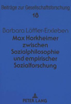 Max Horkheimer Zwischen Sozialphilosophie Und Empirischer Sozialforschung 1