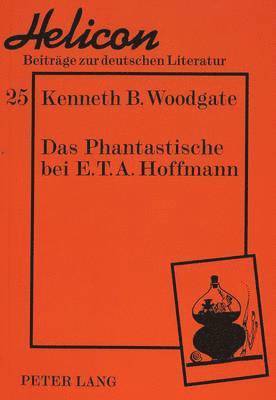 Kenneth B Woodgate, Kenneth B. Woodgate, Wulf Segebrecht - Das Phantastische Bei E.T.A. Hoffmann, Häftad