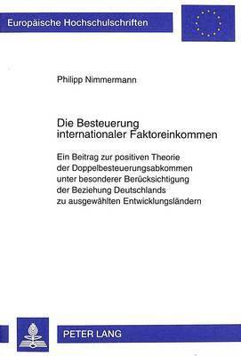 Philipp Nimmermann - Die Besteuerung Internationaler Faktoreinkommen, Häftad