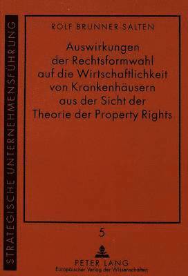 bokomslag Auswirkungen Der Rechtsformwahl Auf Die Wirtschaftlichkeit Von Krankenhaeusern Aus Der Sicht Der Theorie Der Property Rights