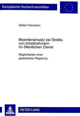 Stefan Fuhrmann - Beamteneinsatz Bei Streiks Von Arbeitnehmern Im Oeffentlichen Dienst, Häftad