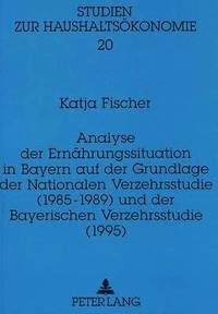 bokomslag Analyse Der Ernaehrungssituation in Bayern Auf Der Grundlage Der Nationalen Verzehrsstudie (1985-1989) Und Der Bayerischen Verzehrsstudie (1995)