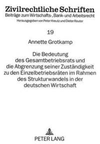 bokomslag Die Bedeutung Des Gesamtbetriebsrats Und Die Abgrenzung Seiner Zustaendigkeit Zu Den Einzelbetriebsraeten Im Rahmen Des Strukturwandels in Der Deutschen Wirtschaft