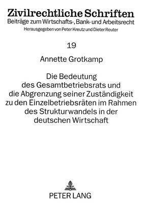 bokomslag Die Bedeutung Des Gesamtbetriebsrats Und Die Abgrenzung Seiner Zustaendigkeit Zu Den Einzelbetriebsraeten Im Rahmen Des Strukturwandels in Der Deutschen Wirtschaft