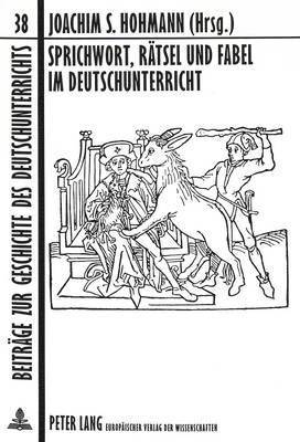 Ingrid Möslein-Hohmann, Joachim S Hohmann - Sprichwort, Raetsel Und Fabel Im Deutschunterricht, Häftad