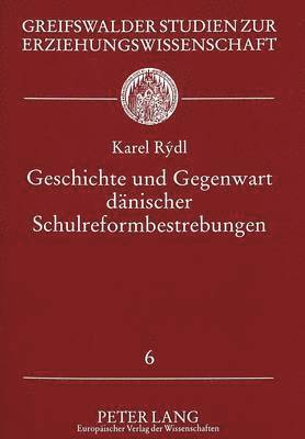 bokomslag Geschichte Und Gegenwart Daenischer Schulreformbestrebungen