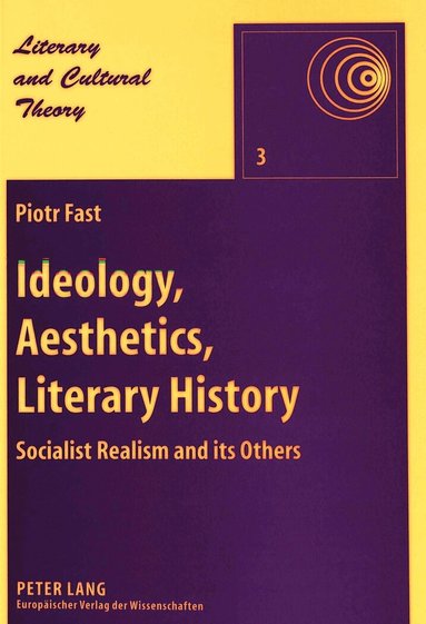 Piotr Fast, Wojciech Kalaga - Ideology, Aesthetics, Literary History, Häftad