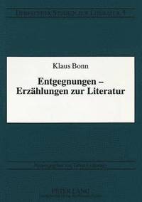 bokomslag Entgegnungen - Erzaehlungen Zur Literatur